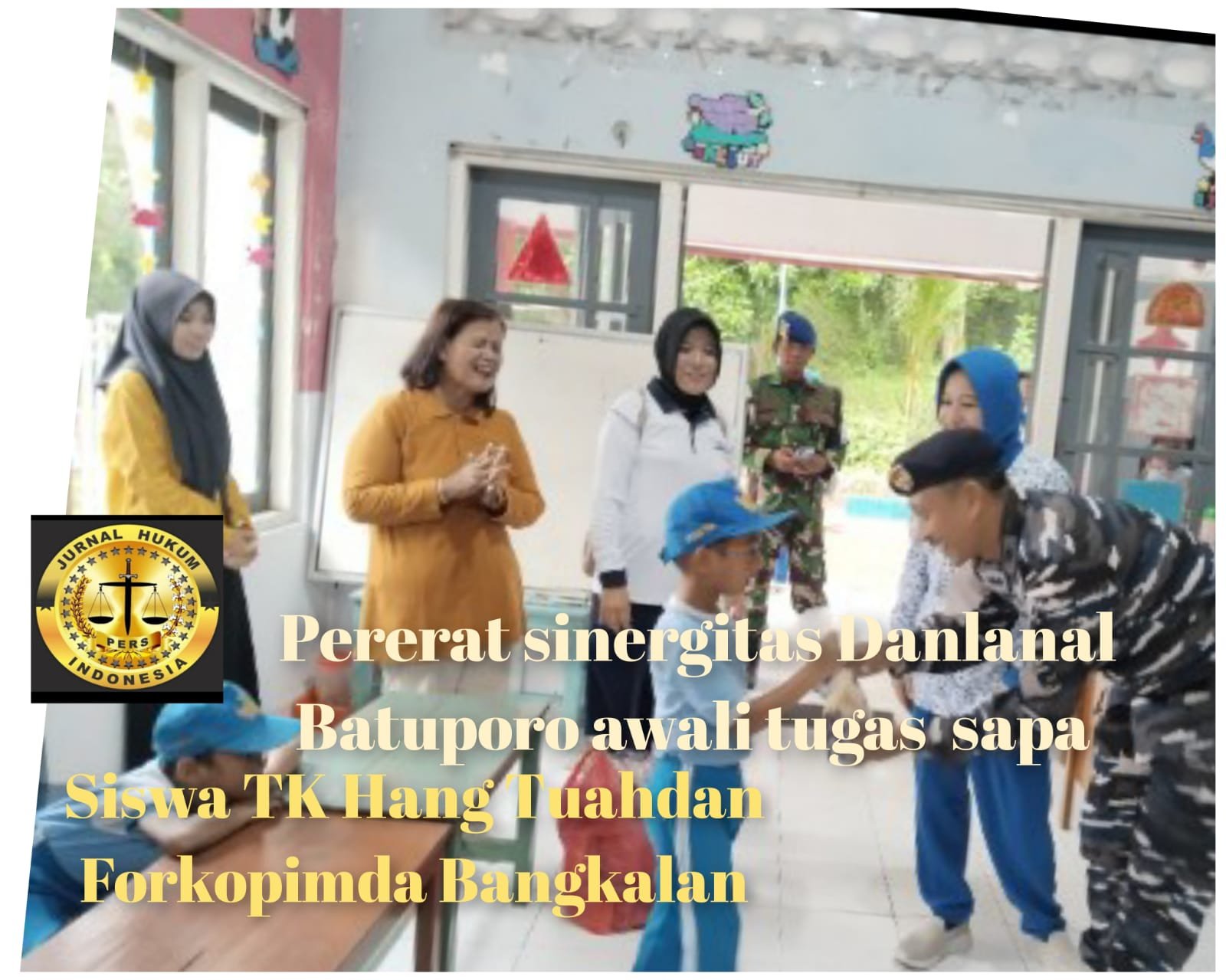 Pererat Sinergitas, Danlanal Batuporon Awali Masa Tugas dengan Menyapa Siswa TK Hang Tuah dan Kunjungan Kerja ke Forkopimda Bangkalan