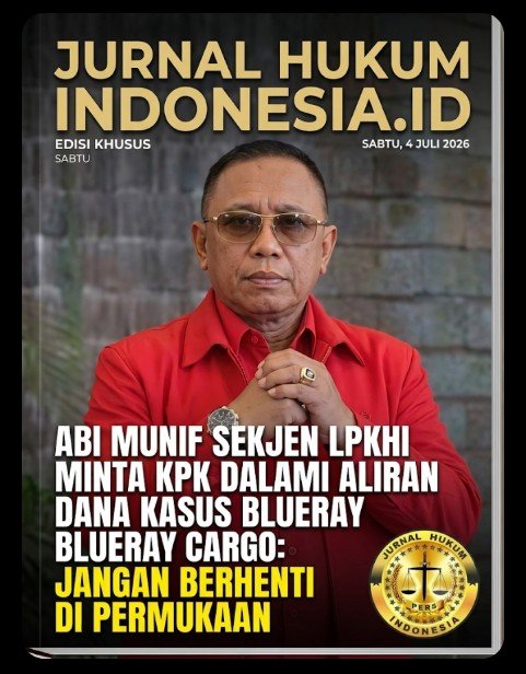 ABI MUNIF SEKJEN LPKHI  MINTA KPK DALAMI ALIRAN DANA KASUS BLUERAY CARGO: JANGAN BERHENTI DI PERMUKAAN