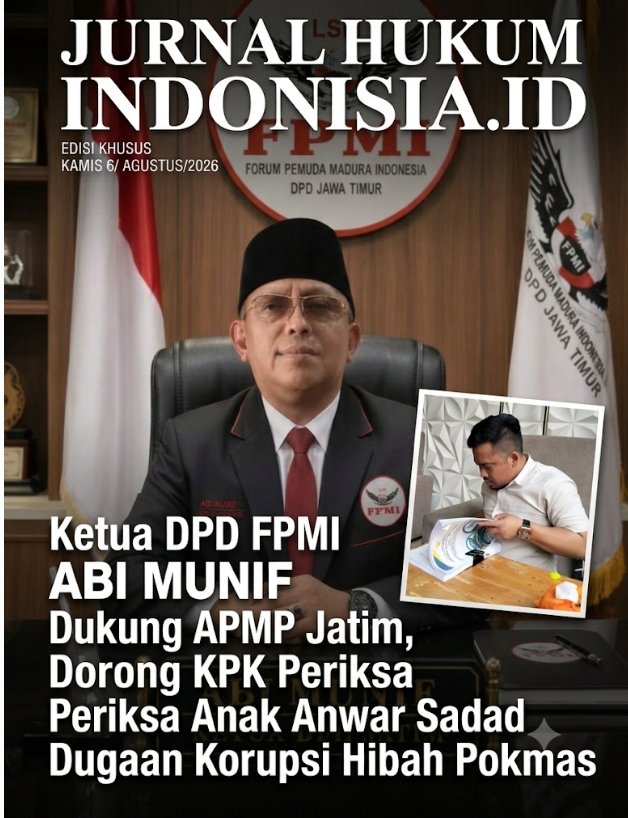 Ketua DPD FPMI ABI MUNIF Dukung APMP Jatim, Dorong KPK Periksa Anak Anwar Sadad Dugaan Korupsi Hibah Pokmas